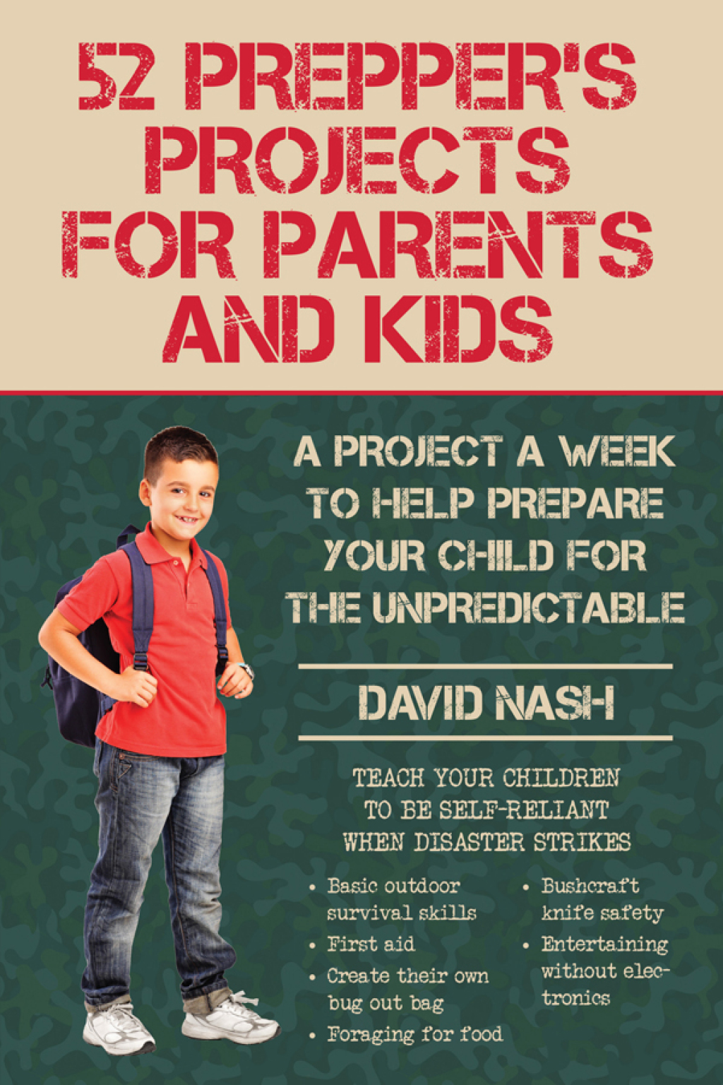 52 Prepper’s Projects for Parents and Kids A Project a Week to Help Prepare Your Child for the Unpredictable
