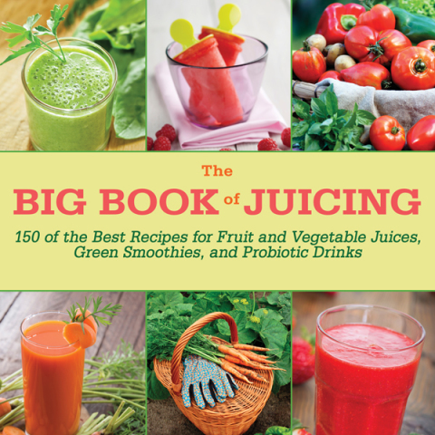 The Big Book of Juicing: 150 of the Best Recipes for Fruit and Vegetable Juices, Green Smoothies, and Probiotic Drinks - FULL INSTANT DOWNLOAD | PDF DOCX EPUB