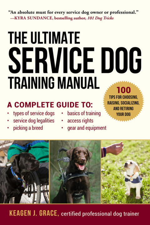 The Ultimate Service Dog Training Manual: 100 Tips for Choosing, Raising, Socializing, and Retiring Your Dog - FULL INSTANT DOWNLOAD | PDF DOCX EPUB