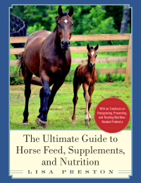 Cover image: The Ultimate Guide to Horse Feed, Supplements, and Nutrition 9781510705357