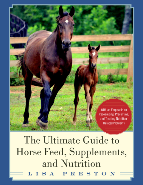 The Ultimate Guide to Horse Feed, Supplements, and Nutrition - FULL INSTANT DOWNLOAD | PDF DOCX EPUB