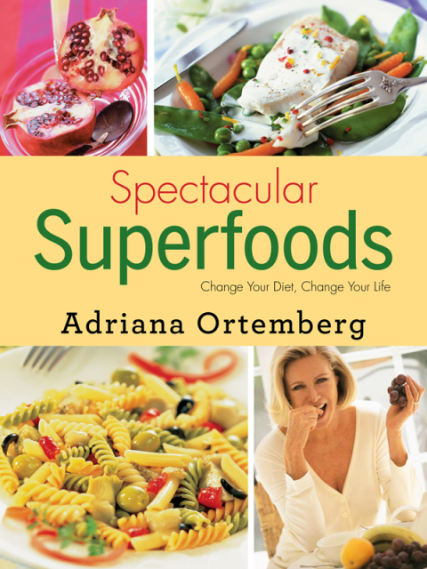 Spectacular Superfoods: Change Your Diet, Change Your Life - FULL INSTANT DOWNLOAD | PDF DOCX EPUB