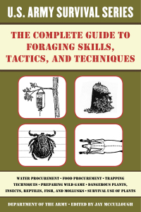 Cover image: The Complete U.S. Army Survival Guide to Foraging Skills, Tactics, and Techniques 9781510707436