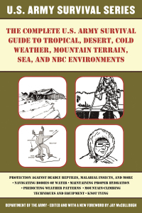 Cover image: The Complete U.S. Army Survival Guide to Tropical, Desert, Cold Weather, Mountain Terrain, Sea, and NBC Environments 9781510707450
