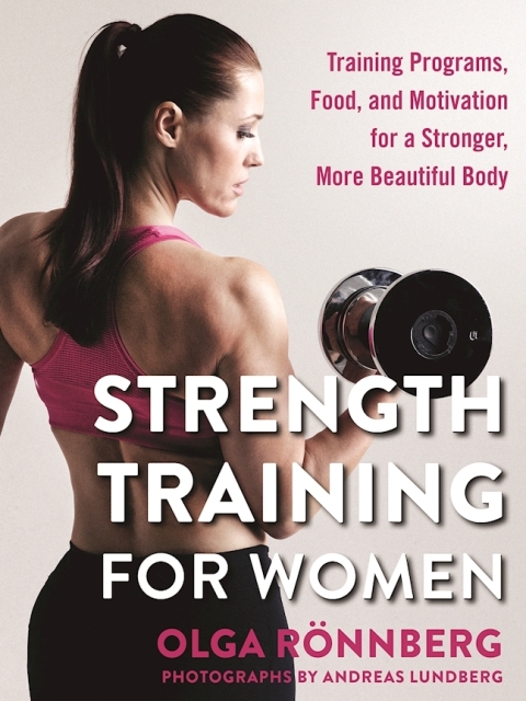 Strength Training for Women: Training Programs, Food, and Motivation for a Stronger, More Beautiful Body - FULL INSTANT DOWNLOAD | PDF DOCX EPUB