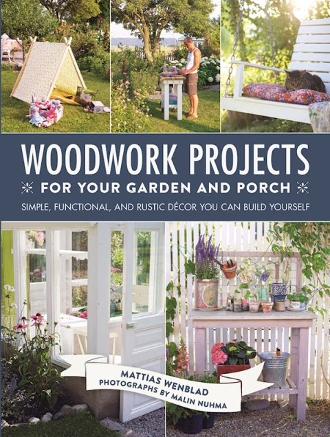 Woodwork Projects for Your Garden and Porch: Simple, Functional, and Rustic Décor You Can Build Yourself - FULL INSTANT DOWNLOAD | PDF DOCX EPUB