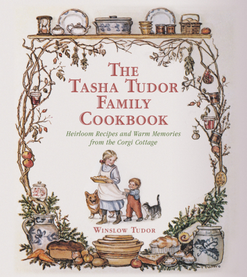 The Tasha Tudor Family Cookbook: Heirloom Recipes and Warm Memories from Corgi Cottage - FULL INSTANT DOWNLOAD | PDF DOCX EPUB