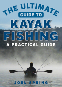 Cover image: The Ultimate Guide to Kayak Fishing 9781510711129