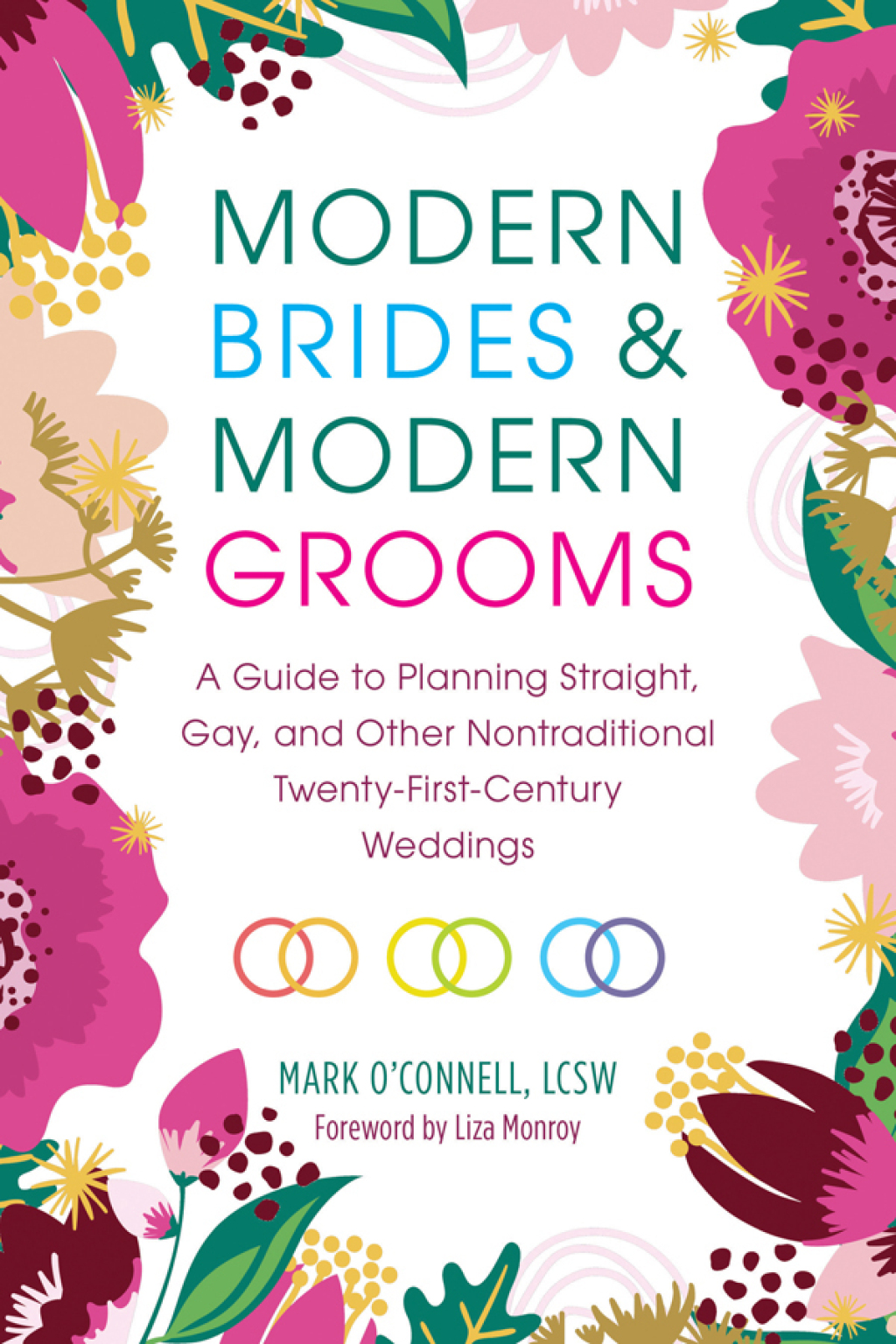 Modern Brides & Modern Grooms A Guide to Planning Straight, Gay, and Other Nontraditional Twenty-First-Century Weddings