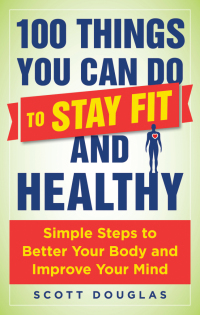 Cover image: 100 Things You Can Do to Stay Fit and Healthy 9781510712355