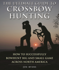 Cover image: The Ultimate Guide to Crossbow Hunting 9781510712751
