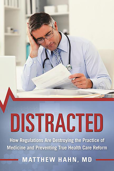 Distracted: How Regulations Are Destroying the Practice of Medicine and Preventing True Health-Care Reform - FULL INSTANT DOWNLOAD | PDF DOCX EPUB