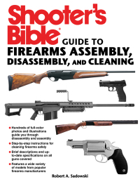 Cover image: Shooter's Bible Guide to Firearms Assembly, Disassembly, and Cleaning 9781616088750