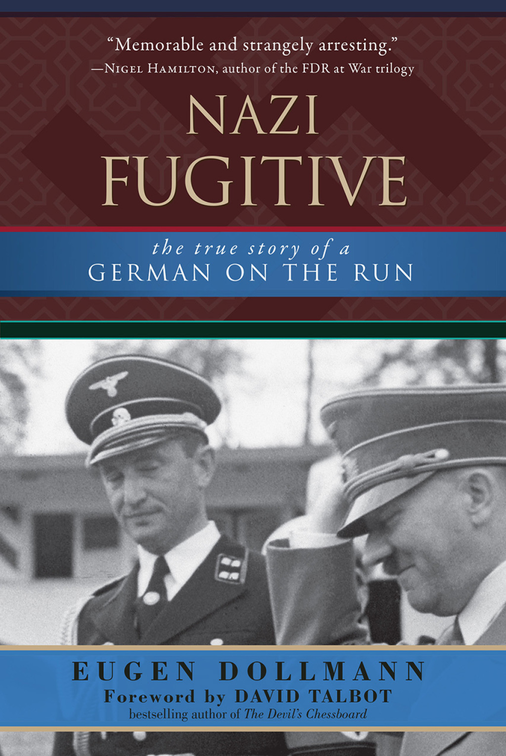 Nazi Fugitive The True Story of a German on the Run