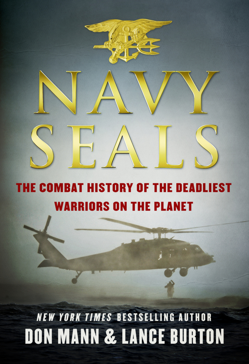 Navy SEALs The Combat History of the Deadliest Warriors on the Planet