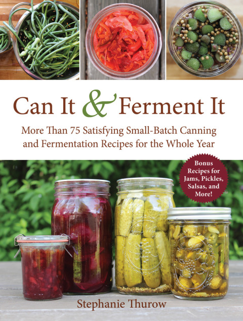 Can It & Ferment It: More Than 75 Satisfying Small-Batch Canning and Fermentation Recipes for the Whole Year - FULL INSTANT DOWNLOAD | PDF DOCX EPUB