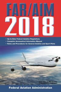 Imagen de portada: FAR/AIM 2018: Up-to-Date FAA Regulations / Aeronautical Information Manual 9781510718579