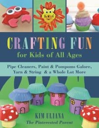Cover image: Crafting Fun for Kids of All Ages 9781510719378