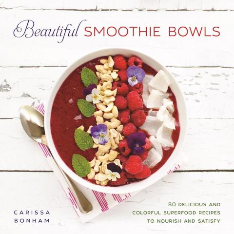 Beautiful Smoothie Bowls: 80 Delicious and Colorful Superfood Recipes to Nourish and Satisfy - FULL INSTANT DOWNLOAD | PDF DOCX EPUB