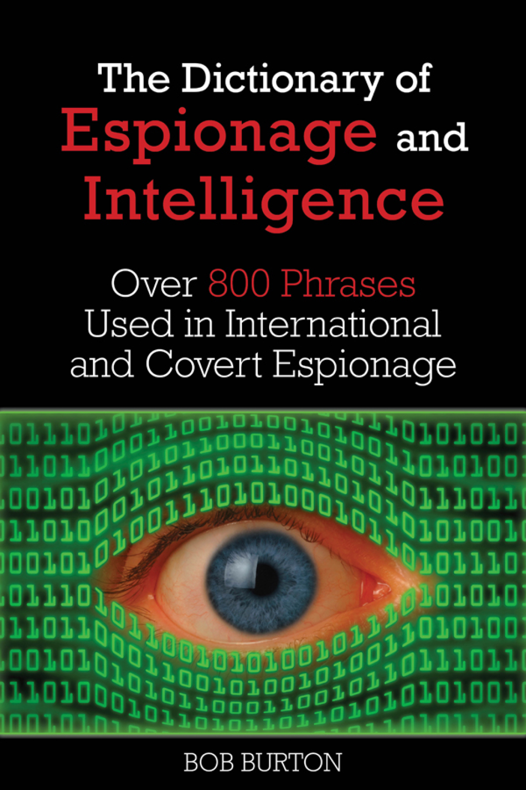 Dictionary of Espionage and Intelligence Over 800 Phrases Used in International and Covert Espionage