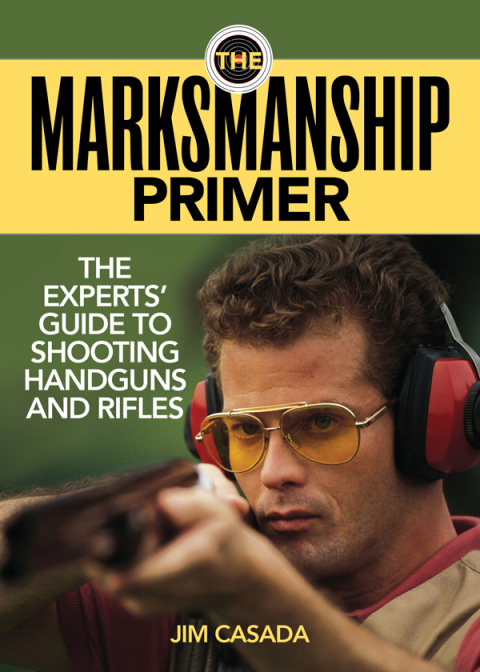 The Marksmanship Primer: The Experts' Guide to Shooting Handguns and Rifles - FULL INSTANT DOWNLOAD | PDF DOCX EPUB