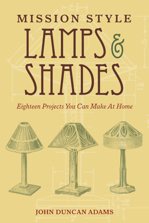 Mission Style Lamps and Shades: Eighteen Projects You Can Make at Home - FULL INSTANT DOWNLOAD | PDF DOCX EPUB