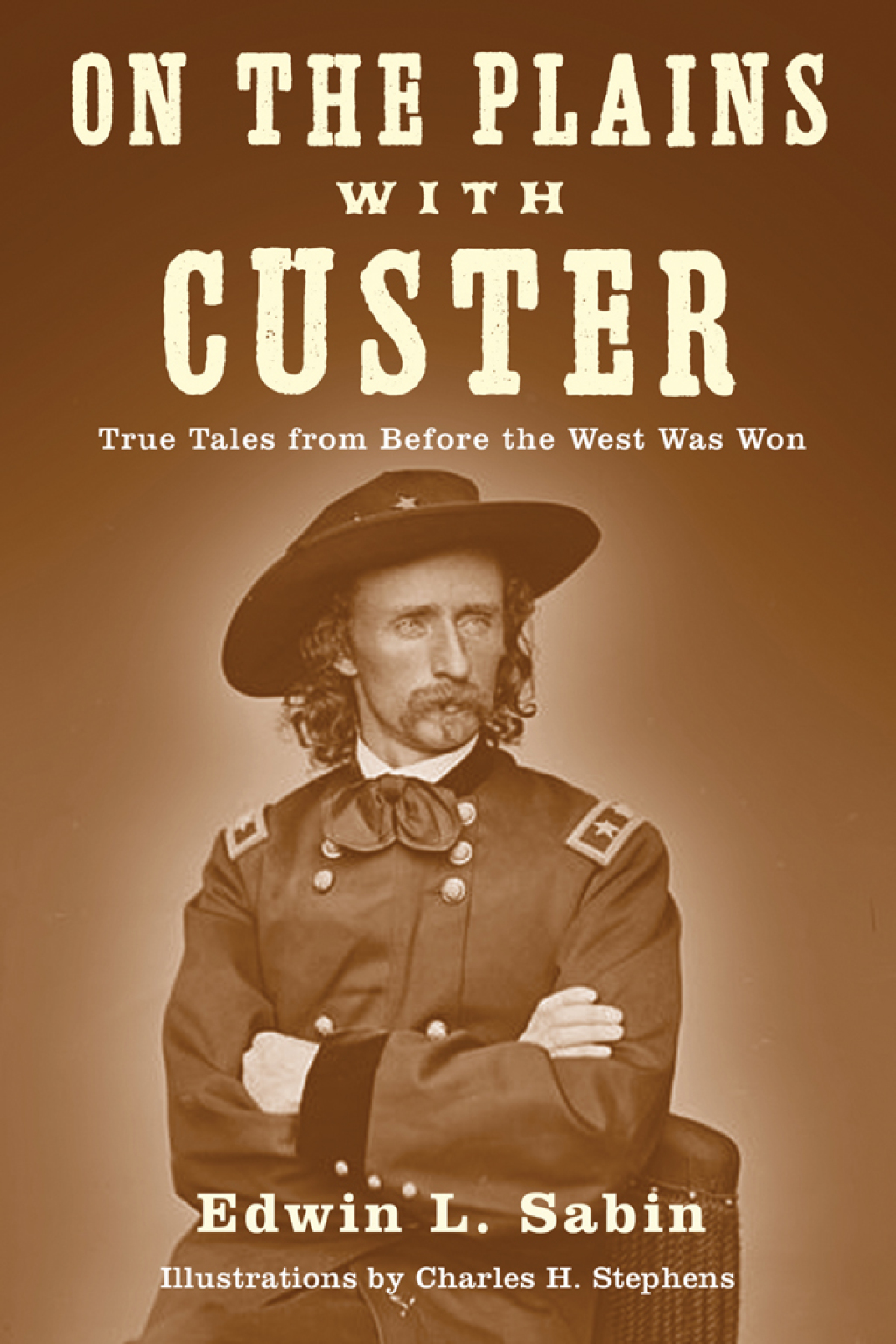 On the Plains with Custer Tales from Before the West Was Won