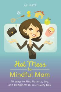 Cover image: Hot Mess to Mindful Mom 9781510721067