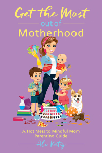 Cover image: Get the Most out of Motherhood 9781510721074