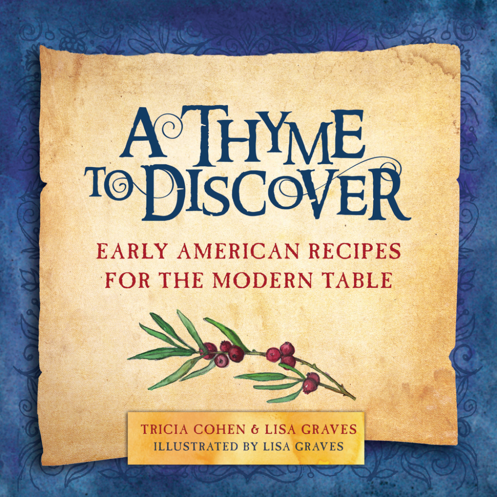 A Thyme to Discover Early American Recipes for the Modern Table