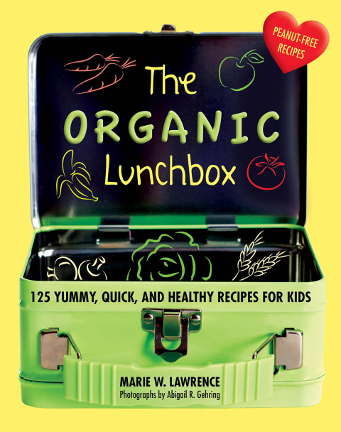 The Organic Lunchbox: 125 Yummy, Quick, and Healthy Recipes for Kids - FULL INSTANT DOWNLOAD | PDF DOCX EPUB