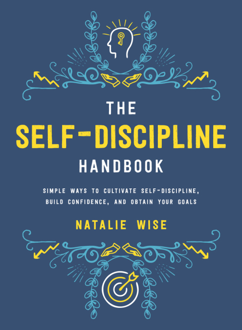 The Self-Discipline Handbook : Simple Ways to Cultivate Self-Discipline, Build Confidence, and Obtain Your Goals - FULL INSTANT DOWNLOAD | PDF DOCX EPUB