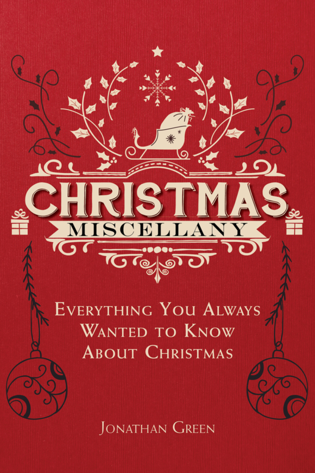 Christmas Miscellany Everything You Always Wanted to Know About Christmas