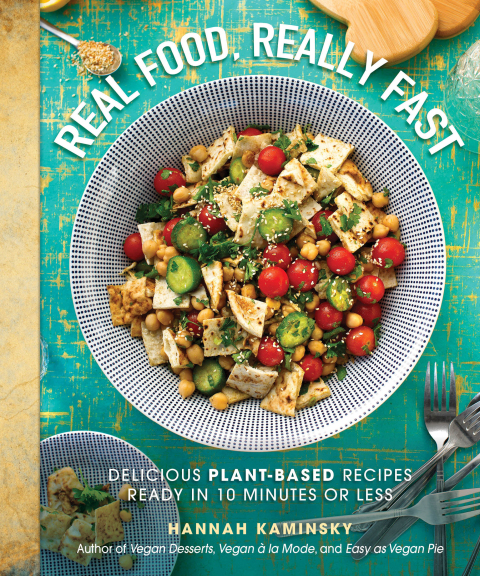 Real Food, Really Fast: Delicious Plant-Based Recipes Ready in 10 Minutes or Less - FULL INSTANT DOWNLOAD | PDF DOCX EPUB