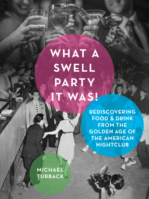 What a Swell Party It Was!: Rediscovering Food & Drink from the Golden Age of the American Nightclub - FULL INSTANT DOWNLOAD | PDF DOCX EPUB