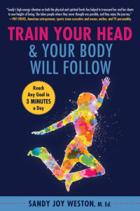 Cover image: Train Your Head & Your Body Will Follow 9781510728349