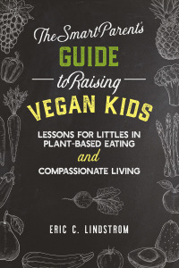 Cover image: The Smart Parent's Guide to Raising Vegan Kids 9781510733466