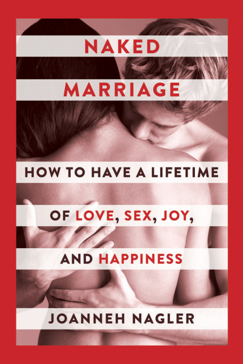 Naked Marriage: How to Have a Lifetime of Love, Sex, Joy, and Happiness - FULL INSTANT DOWNLOAD | PDF DOCX EPUB