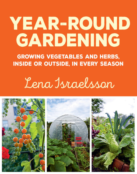 Year-Round Gardening: Growing Vegetables and Herbs, Inside or Outside, in Every Season - FULL INSTANT DOWNLOAD | PDF DOCX EPUB