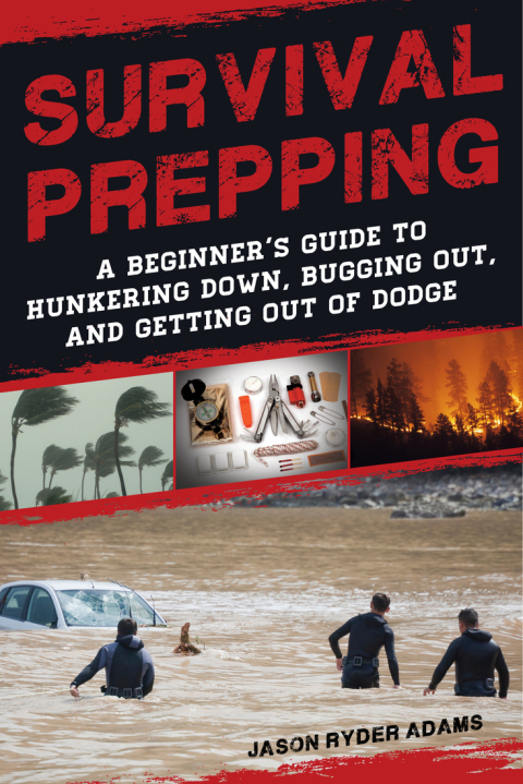 Survival Prepping: A Guide to Hunkering Down, Bugging Out, and Getting Out of Dodge - FULL INSTANT DOWNLOAD | PDF DOCX EPUB