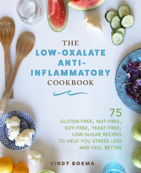 The Low-Oxalate Anti-Inflammatory Cookbook: 75 Gluten-Free, Nut-Free, Soy-Free, Yeast-Free, Low-Sugar Recipes to Help You Stress Less and Feel Better - FULL INSTANT DOWNLOAD | PDF DOCX EPUB