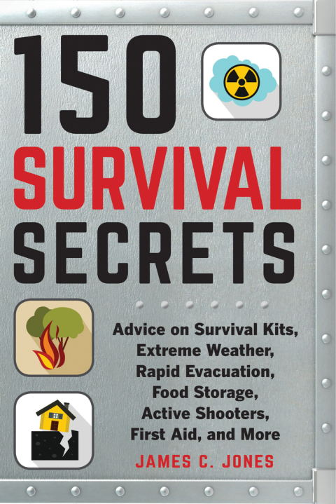 150 Survival Secrets: Advice on Survival Kits, Extreme Weather, Rapid Evacuation, Food Storage, Active Shooters, First Aid, and More - FULL INSTANT DOWNLOAD | PDF DOCX EPUB