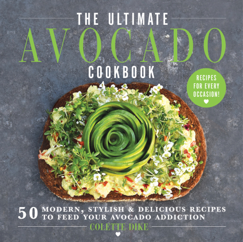 The Ultimate Avocado Cookbook: 50 Modern, Stylish & Delicious Recipes to Feed Your Avocado Addiction - FULL INSTANT DOWNLOAD | PDF DOCX EPUB