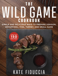 Cover image: The Wild Game Cookbook 9781510741430