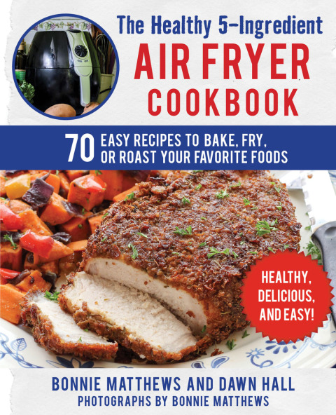 The Healthy 5-Ingredient Air Fryer Cookbook: 70 Easy Recipes to Bake, Fry, or Roast Your Favorite Foods - FULL INSTANT DOWNLOAD | PDF DOCX EPUB