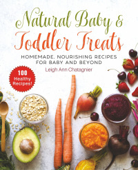 Cover image: Natural Baby & Toddler Treats 9781510742499