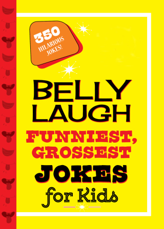 Cover image: Belly Laugh Funniest, Grossest Jokes for Kids 9781510743212