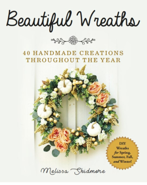 Beautiful Wreaths: 40 Handmade Creations throughout the Year - FULL INSTANT DOWNLOAD | PDF DOCX EPUB