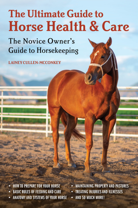 The Ultimate Guide to Horse Health & Care: The Novice Owner's Guide to Horsekeeping - FULL INSTANT DOWNLOAD | PDF DOCX EPUB
