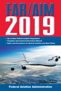 Cover image: FAR/AIM 2019: Up-to-Date FAA Regulations / Aeronautical Information Manual 9781510745698